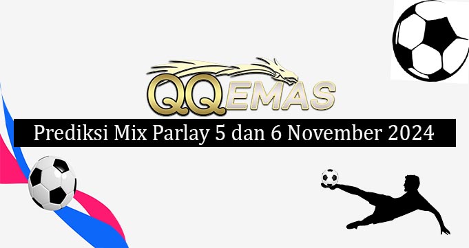Prediksi Mix Parlay 5 Dan 6 November 2024