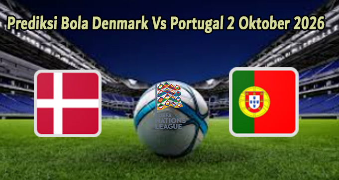 Prediksi Bola Denmark Vs Portugal 2 Oktober 2026